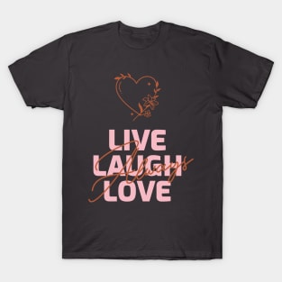 Live Laugh Love Always T-Shirt